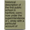 Historical Description Of The First Public School In Hartford, Conn; Now Under The Superintendence Of J. Olney With A Particular Account Of by William Andrus Alcott