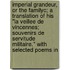 Imperial Grandeur, Or The Familyc; A Translation Of His "La Veillee De Vincennes; Souvenirs De Servitude Militaire." With Selected Poems In