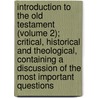Introduction To The Old Testament (Volume 2); Critical, Historical And Theological, Containing A Discussion Of The Most Important Questions by Samuel Davidson