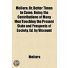 Meliora; Or, Better Times To Come. Being The Contributions Of Many Men Touching The Present State And Prospects Of Society. Ed. By Viscount door Meliora