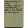 Memoirs Of The Late Reverend Thomas Belsham; Including A Brief Notice Of His Published Works, And Copious Extracts From His Diary, Together door Thomas Belsham