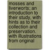 Mosses And Liverworts; An Introduction To Their Study, With Hints As To Their Collection And Preservation. With Illustrations From Original door T.H. Russell