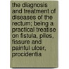 The Diagnosis And Treatment Of Diseases Of The Rectum; Being A Practical Treatise On Fistula, Piles, Fissure And Painful Ulcer, Procidentia door Herbert William Allingham