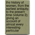 The History Of Women, From The Earliest Antiquity, To The Present Time (Volume 2); Giving An Account Of Almost Every Interesting Particular