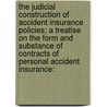 The Judicial Construction Of Accident Insurance Policies; A Treatise On The Form And Substance Of Contracts Of Personal Accident Insurance: door Benjamin Franklin Hughes