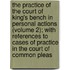 The Practice Of The Court Of King's Bench In Personal Actions (Volume 2); With References To Cases Of Practice In The Court Of Common Pleas