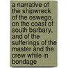 A Narrative Of The Shipwreck Of The Oswego, On The Coast Of South Barbary, And Of The Sufferings Of The Master And The Crew While In Bondage door Judah Paddock