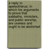 A Reply To Apeleutherus; In Which His Arguments To Prove That Sabbaths, Ministers, And Public Worship, Are Useless And Ought To Be Abolished door John Bentley