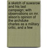 A Sketch Of Suwarow And His Last Campaign; With Observations On Mr. Alison's Opinion Of The Archduke Charles As A Military Critic, And A Few door Edward Nevil Macready