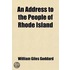 Address To The People Of Rhode Island; Delivered In Newport, On Wednesday, May 3, 1843, In Presence Of The General Assembly, On The Occasion