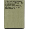 Botanical And Physiological Memoirs, Consisting Of I.--The Phenomenon Of Rejuvenescence In Nature, Especially In The Life And Development Of door Arthur Henfrey