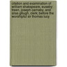 Citation And Examination Of William Shakspeare, Euseby Treen, Joseph Carnaby, And Silas G6ugh, Clerk; Before The Worshipful Sir Thomas Lucy door Walter Savage Landor