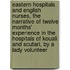 Eastern Hospitals And English Nurses, The Narrative Of Twelve Months' Experience In The Hospitals Of Kouali And Scutari, By A Lady Volunteer