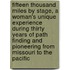Fifteen Thousand Miles By Stage, A Woman's Unique Experience During Thirty Years Of Path Finding And Pioneering From Missouri To The Pacific