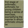 First Stage Of Arithmetic; Arithmetic For Young Children. Being A Series Of Exercises, Exemplifying The Manner In Which Arithmetic Should Be door Society For the Diffusion Knowledge