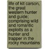 Life Of Kit Carson, The Great Western Hunter And Guide; Comprising Wild And Romantic Exploits As A Hunter And Trapper In The Rocky Mountains