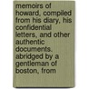 Memoirs Of Howard, Compiled From His Diary, His Confidential Letters, And Other Authentic Documents. Abridged By A Gentleman Of Boston, From door James Baldwin Brown