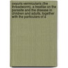 Oxyuris Vermicularis (The Threadworm). A Treatise On The Parasite And The Disease In Children And Adults, Together With The Particulars Of A by Maurice Ernst