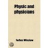 Physic And Physicians (Volume 2); A Medical Sketch Book, Exhibiting The Public And Private Life Of The Most Celebrated Medical Men Of Former