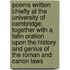 Poems Written Chiefly At The University Of Cambridge; Together With A Latin Oration Upon The History And Genius Of The Roman And Canon Laws