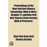 Proceedings Of The New York Anti-Slavery Convention, Held At Utica, October 21, And New York Anti-Slavery State Society, Held At Peterboro' door New York State Society