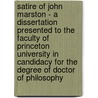 Satire Of John Marston - A Dissertation Presented To The Faculty Of Princeton University In Candidacy For The Degree Of Doctor Of Philosophy door Morse S. Allen