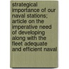 Strategical Importance Of Our Naval Stations; Article On The Imperative Need Of Developing Along With The Fleet Adequate And Efficient Naval by John Richard Edwards