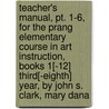 Teacher's Manual, Pt. 1-6, For The Prang Elementary Course In Art Instruction, Books 1[-12] Third[-Eighth] Year, By John S. Clark, Mary Dana door John Spencer Clark