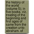 The History Of The World (Volume 5); In Five Books. Viz. Treating Of The Beginning And First Ages Of Same From The Creation Unto Abraham. Of