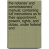 The Notaries' And Commissioners' Manual; Containing Full Instructions As To Their Appointment, Powers, Rights, And Duties, Under Federal And by William Lamartine Snyder