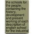 The Schools For The People; Containing The History, Development And Present Working Of Each Description Of English School For The Industrial