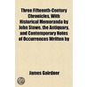 Three Fifteenth-Century Chronicles, With Historical Memoranda By John Stowe, The Antiquary, And Contemporary Notes Of Occurrences Written By door James Gairdner