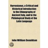 Varronianus, A Critical And Historical Introduction To The Ethnography Of Ancient Italy, And To The Philological Study Of The Latin Language door John William Donaldson