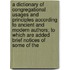 A Dictionary Of Congregational Usages And Principles According To Ancient And Modern Authors; To Which Are Added Brief Notices Of Some Of The