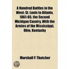 A Hundred Battles In The West; St. Louis To Atlanta, 1861-65. The Second Michigan Cavalry, With The Armies Of The Mississippi, Ohio, Kentucky by Marshall P. Thatcher