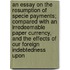An Essay On The Resumption Of Specie Payments; Compared With An Irredeemable Paper Currency, And The Effects Of Our Foreign Indebtedness Upon
