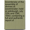 Bicentenary Of The Assembly Of Divines At Westminster; Held At Edinburgh, July 12th And 13th, 1843; Containing A Full And Authentic Report Of door William Symington