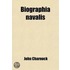 Biographia Navalis (Volume 6); Or, Impartial Memoirs Of The Lives And Characters Of Officers Of The Navy Of Great Britain, From The Year 1660