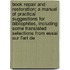 Book Repair And Restoration; A Manual Of Practical Suggestions For Bibliophiles, Including Some Translated Selections From Essai Sur L'Art De