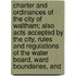 Charter And Ordinances Of The City Of Waltham; Also Acts Accepted By The City, Rules And Regulations Of The Water Board, Ward Boundaries, And