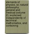 Elements Of Physics, Or, Natural Philosophy, General And Medical (Volume 2); Explained Independently Of Technical Mathematics, And Containing