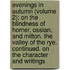 Evenings In Autumn (Volume 2); On The Blindness Of Homer, Ossian, And Milton. The Valley Of The Rye, Continued. On The Character And Writings