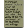 Evenings In Autumn (Volume 2); On The Blindness Of Homer, Ossian, And Milton. The Valley Of The Rye, Continued. On The Character And Writings by Nathan Drake