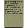 Government Policy In Aid Of American Shipbuilding; An Historical Study Of The Legislation Affecting Shipbuilding From Earliest Colonial Times door Warren Daub Renninger