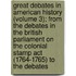 Great Debates In American History (Volume 3); From The Debates In The British Parliament On The Colonial Stamp Act (1764-1765) To The Debates