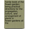 Handy Book Of The Flower-Garden; Being Practical Directions For The Propagation, Culture, And Arrangement Of Plants In Flower-Gardens All The door David Thomson