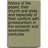 History Of The Popes; Their Church And State, And Especially Of Their Conflicts With Protestantism In The Sixteenth And Seventeenth Centuries door Leopold Von Ranke