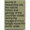 Journal Of Researches Into The Natural History And Geology Of The Countries Visited During The Voyage Of H.M.S. Beagle Round The World; Under door Unknown Author