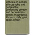 Lectures On Ancient Ethnography And Geography, Comprising Greece And Her Colonies, Epirus, Macedonia, Illyricum, Italy, Gaul, Spain, Britain