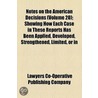 Notes On The American Decisions (Volume 20); Showing How Each Case In These Reports Has Been Applied, Developed, Strengthened, Limited, Or In door Lawyers Co-Operative Publishing Company